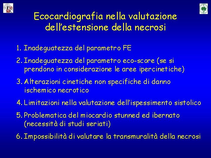 Ecocardiografia nella valutazione dell’estensione della necrosi 1. Inadeguatezza del parametro FE 2. Inadeguatezza del