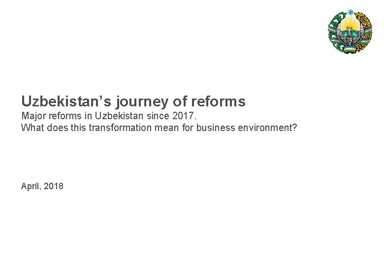 Uzbekistan’s journey of reforms Major reforms in Uzbekistan since 2017. What does this transformation