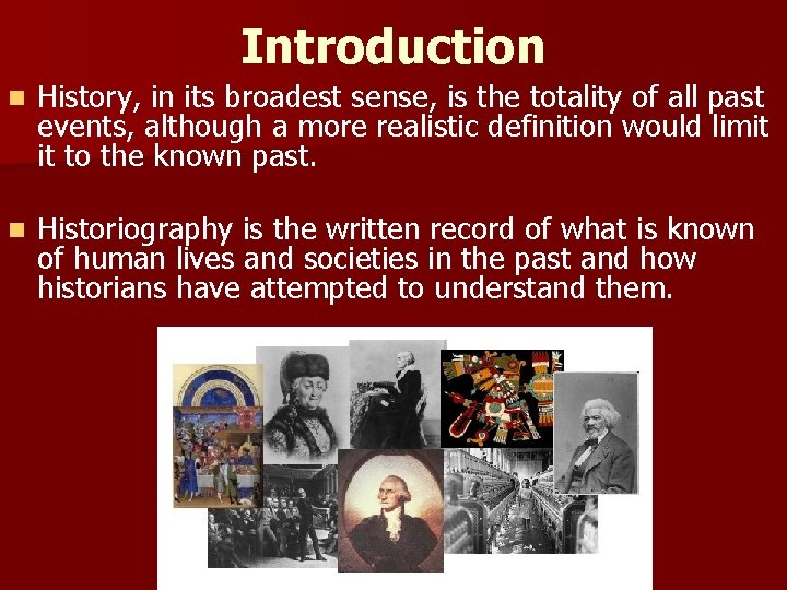Introduction n History, in its broadest sense, is the totality of all past events, Introduction n History, in its broadest sense, is the totality of all past events,