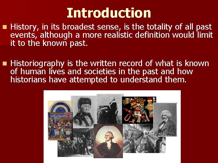 Introduction n History, in its broadest sense, is the totality of all past events,