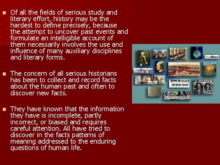 n Of all the fields of serious study and literary effort, history may be