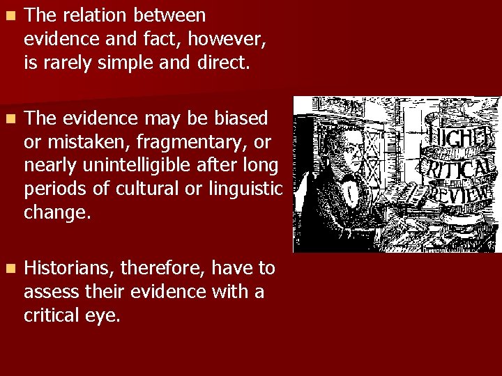 n The relation between evidence and fact, however, is rarely simple and direct. n