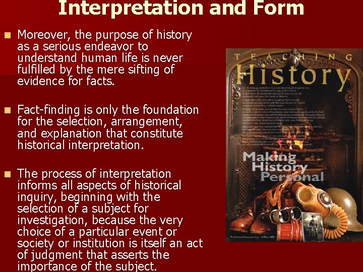 Interpretation and Form n Moreover, the purpose of history as a serious endeavor to