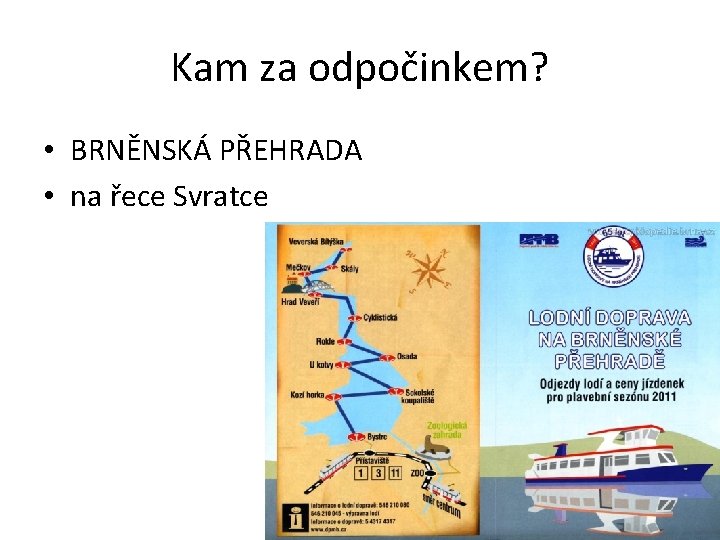 Kam za odpočinkem? • BRNĚNSKÁ PŘEHRADA • na řece Svratce 