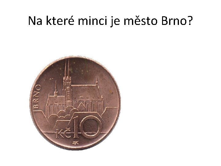 Na které minci je město Brno? 