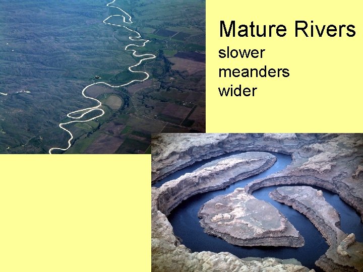 Mature Rivers slower meanders wider 