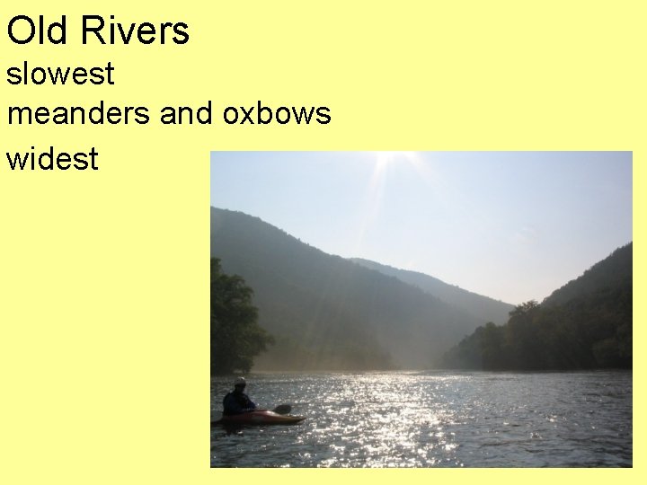 Old Rivers slowest meanders and oxbows widest 