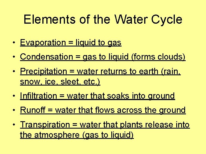 Elements of the Water Cycle • Evaporation = liquid to gas • Condensation =
