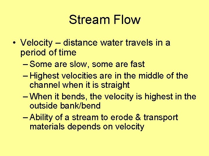 Stream Flow • Velocity – distance water travels in a period of time –