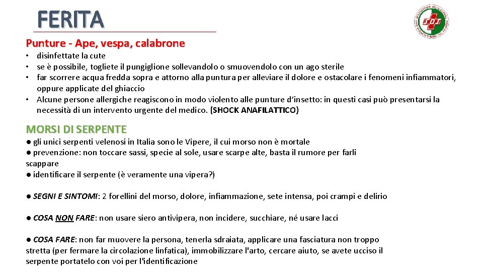 FERITA Punture - Ape, vespa, calabrone • disinfettate la cute • se è possibile,