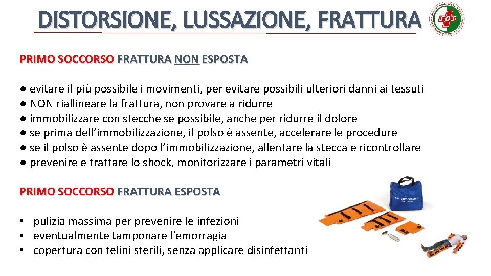 DISTORSIONE, LUSSAZIONE, FRATTURA PRIMO SOCCORSO FRATTURA NON ESPOSTA ● evitare il più possibile i