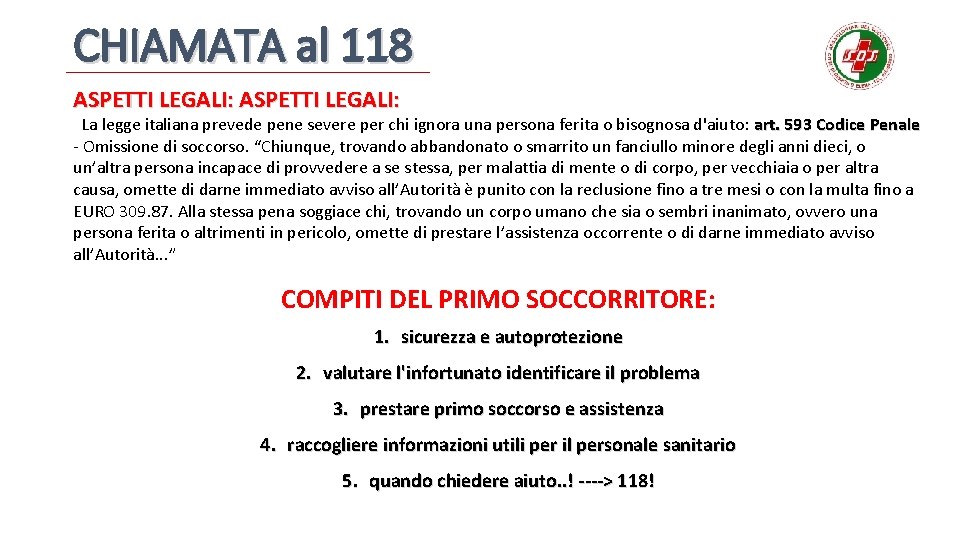 CHIAMATA al 118 ASPETTI LEGALI: La legge italiana prevede pene severe per chi ignora