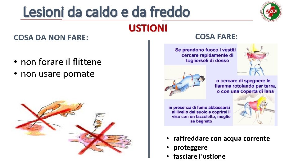 Lesioni da caldo e da freddo COSA DA NON FARE: USTIONI COSA FARE: •