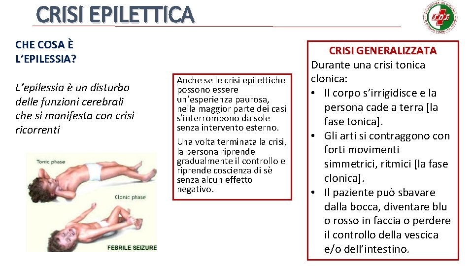 CRISI EPILETTICA CHE COSA È L’EPILESSIA? L’epilessia è un disturbo delle funzioni cerebrali che