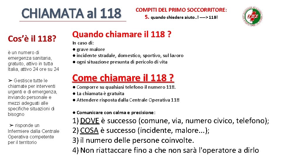 CHIAMATA al 118 Cos’è il 118? è un numero di emergenza sanitaria, gratuito, attivo