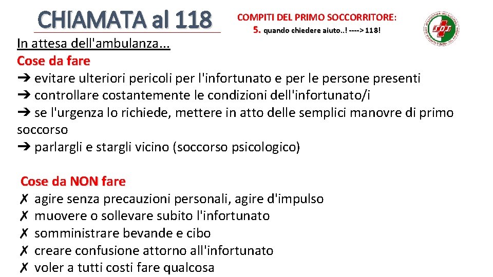 CHIAMATA al 118 COMPITI DEL PRIMO SOCCORRITORE: 5. quando chiedere aiuto. . ! ---->