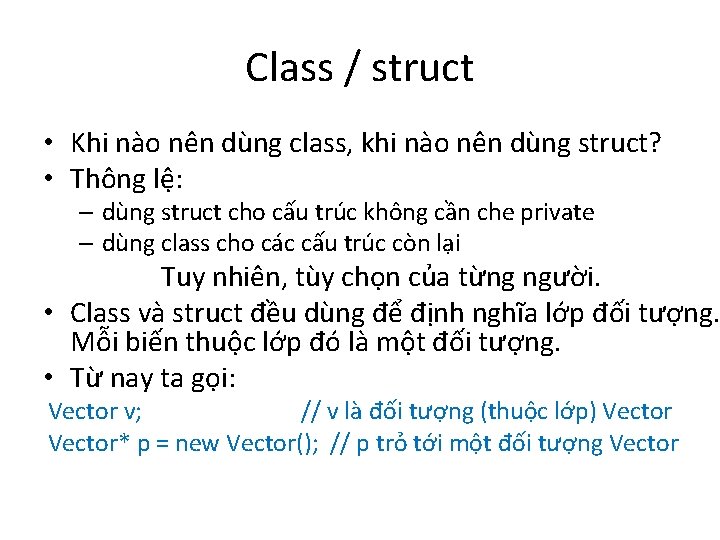 Class / struct • Khi nào nên dùng class, khi nào nên dùng struct?
