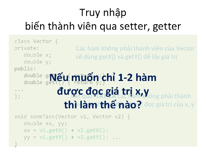 Truy nhập biến thành viên qua setter, getter class Vector { private: Các hàm