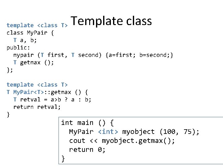 Template class template <class T> class My. Pair { T a, b; public: mypair