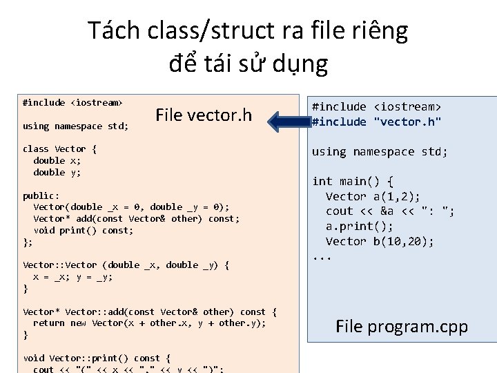 Tách class/struct ra file riêng để tái sử dụng #include <iostream> using namespace std;