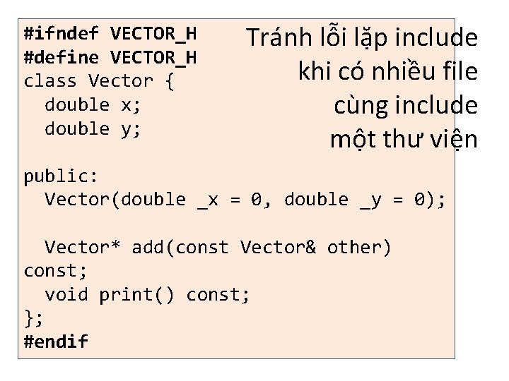 #ifndef VECTOR_H #define VECTOR_H class Vector { double x; double y; Tránh lỗi lặp