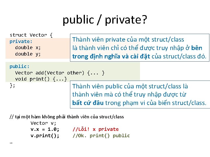 public / private? struct Vector { private: double x; double y; Thành viên private