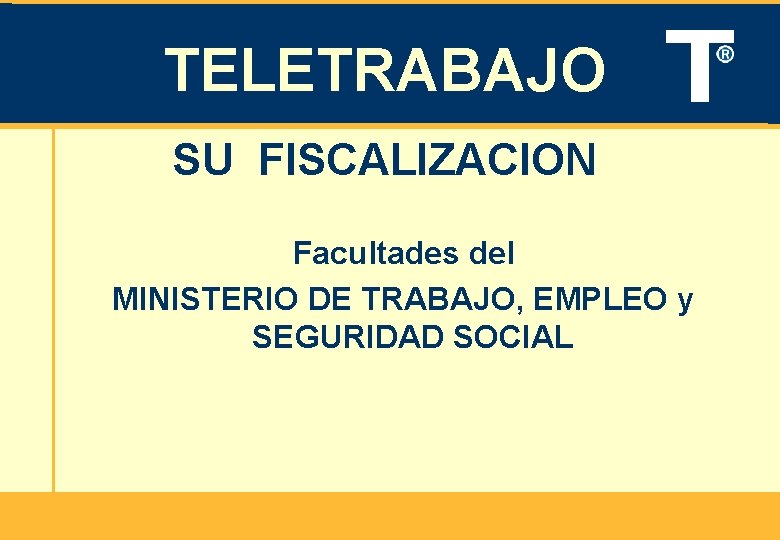 TELETRABAJO SU FISCALIZACION Facultades del MINISTERIO DE TRABAJO, EMPLEO y SEGURIDAD SOCIAL 