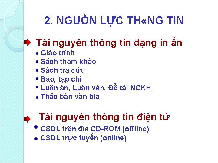 2. NGUỒN LỰC TH «NG TIN Tài nguyên thông tin dạng in ấn Giáo