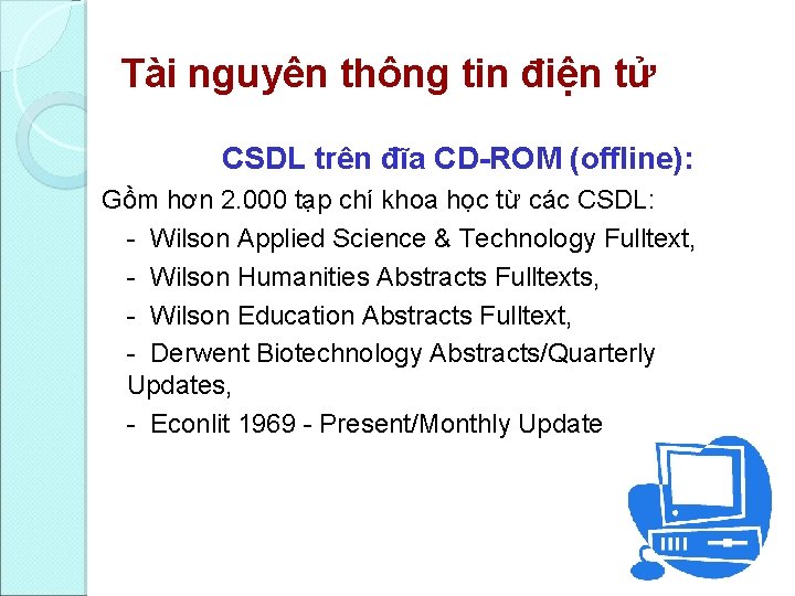 Tài nguyên thông tin điện tử CSDL trên đĩa CD ROM (offline): Gồm hơn