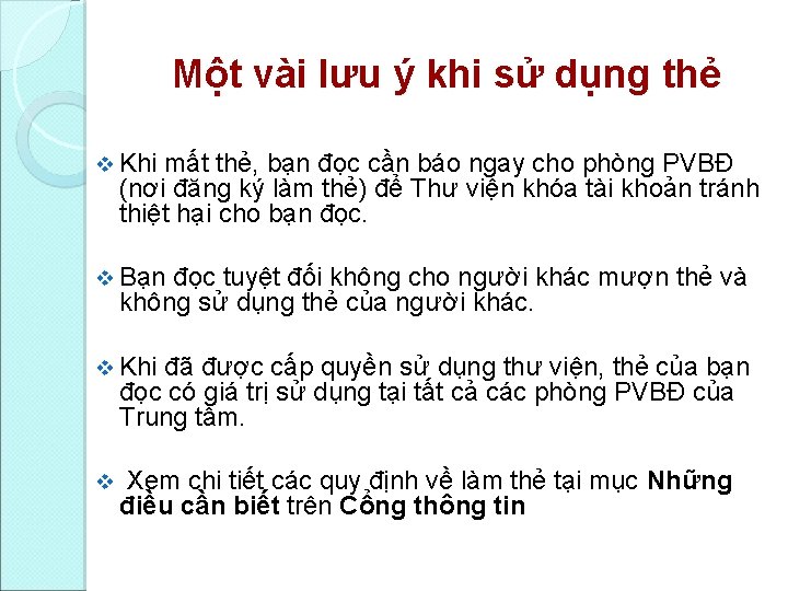 Một vài lưu ý khi sử dụng thẻ v Khi mất thẻ, bạn đọc