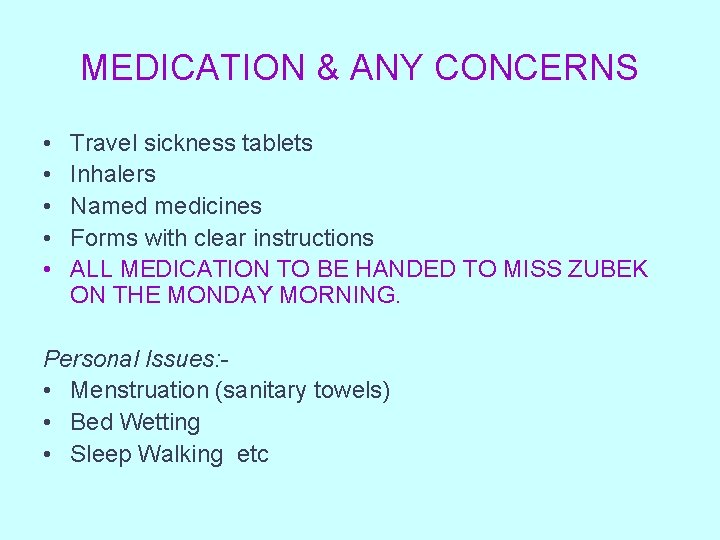 MEDICATION & ANY CONCERNS • • • Travel sickness tablets Inhalers Named medicines Forms
