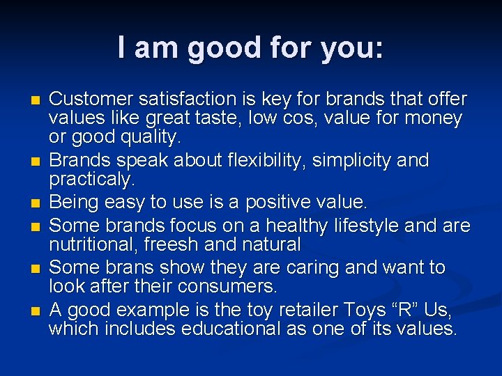 I am good for you: n n n Customer satisfaction is key for brands