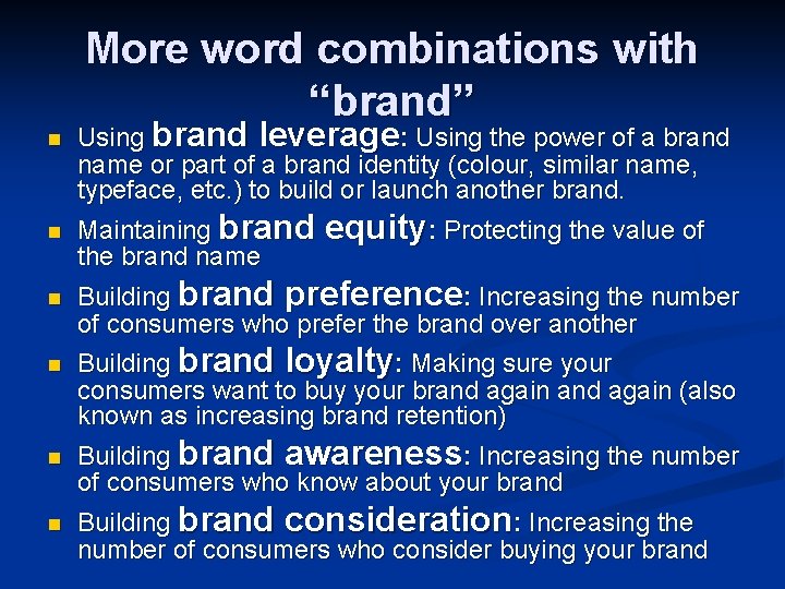 More word combinations with “brand” n n n Using brand leverage: Using the power