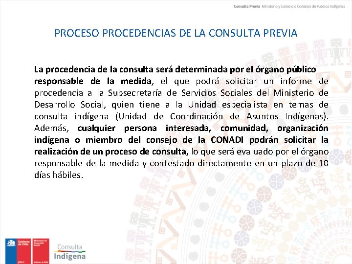 PROCESO PROCEDENCIAS DE LA CONSULTA PREVIA La procedencia de la consulta será determinada por
