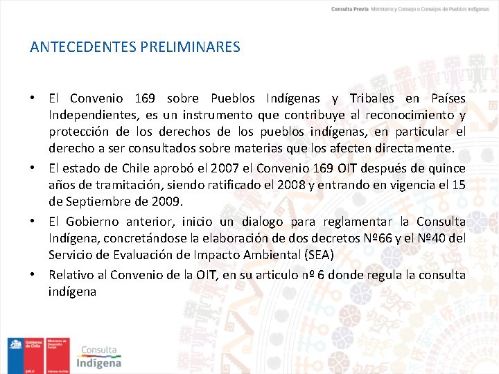 ANTECEDENTES PRELIMINARES • El Convenio 169 sobre Pueblos Indígenas y Tribales en Países Independientes,