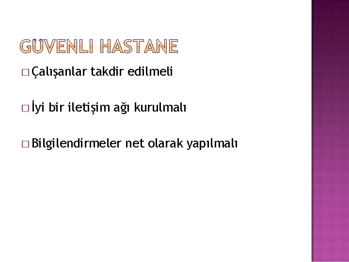 � Çalışanlar � İyi takdir edilmeli bir iletişim ağı kurulmalı � Bilgilendirmeler net olarak