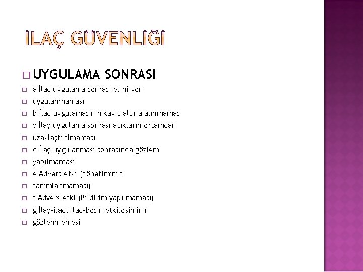 � UYGULAMA SONRASI � a İlaç uygulama sonrası el hijyeni � uygulanmaması � b