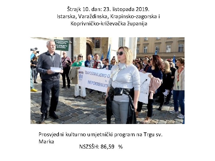Štrajk 10. dan: 23. listopada 2019. Istarska, Varaždinska, Krapinsko-zagorska i Koprivničko-križevačka županija Prosvjedni kulturno Štrajk 10. dan: 23. listopada 2019. Istarska, Varaždinska, Krapinsko-zagorska i Koprivničko-križevačka županija Prosvjedni kulturno