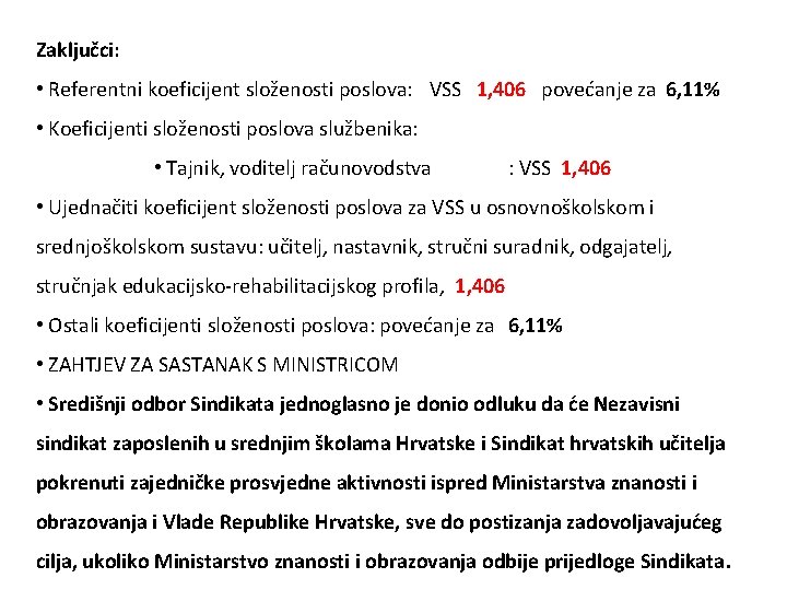 Zaključci: • Referentni koeficijent složenosti poslova: VSS 1, 406 povećanje za 6, 11% •