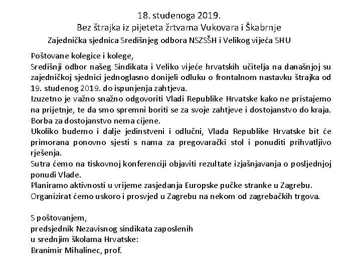 18. studenoga 2019. Bez štrajka iz pijeteta žrtvama Vukovara i Škabrnje Zajednička sjednica Središnjeg