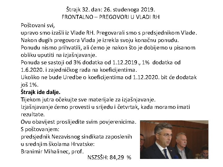 Štrajk 32. dan: 26. studenoga 2019. FRONTALNO – PREGOVORI U VLADI RH Poštovani svi, Štrajk 32. dan: 26. studenoga 2019. FRONTALNO – PREGOVORI U VLADI RH Poštovani svi,