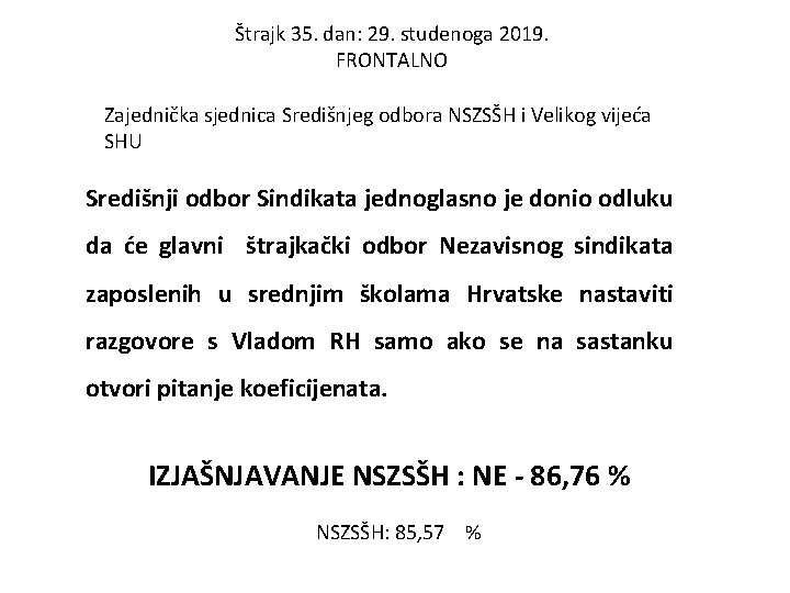 Štrajk 35. dan: 29. studenoga 2019. FRONTALNO Zajednička sjednica Središnjeg odbora NSZSŠH i Velikog