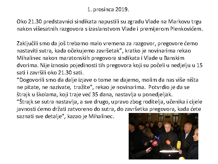 1. prosinca 2019. Oko 21. 30 predstavnici sindikata napustili su zgradu Vlade na Markovu