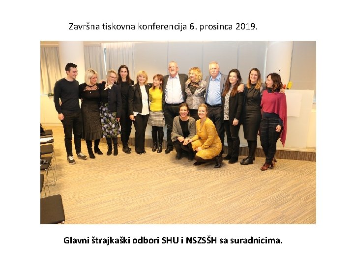 Završna tiskovna konferencija 6. prosinca 2019. Glavni štrajkaški odbori SHU i NSZSŠH sa suradnicima. Završna tiskovna konferencija 6. prosinca 2019. Glavni štrajkaški odbori SHU i NSZSŠH sa suradnicima.
