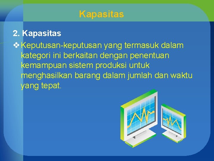 Kapasitas 2. Kapasitas v Keputusan-keputusan yang termasuk dalam kategori ini berkaitan dengan penentuan kemampuan