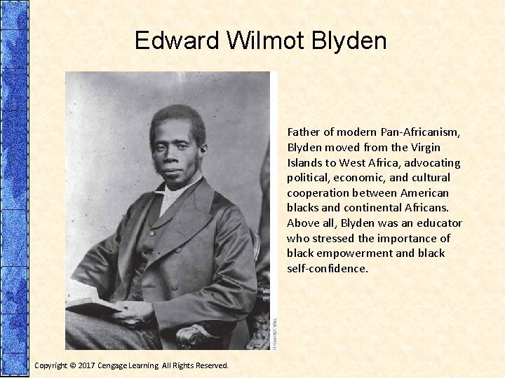 Edward Wilmot Blyden Father of modern Pan-Africanism, Blyden moved from the Virgin Islands to