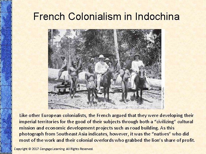French Colonialism in Indochina Like other European colonialists, the French argued that they were