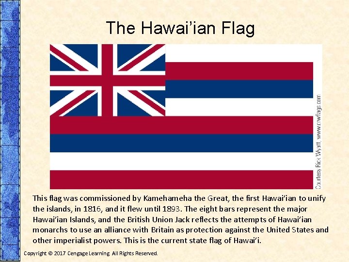 The Hawai’ian Flag This flag was commissioned by Kameha the Great, the first Hawai’ian