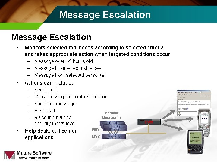 Message Escalation • Monitors selected mailboxes according to selected criteria and takes appropriate action