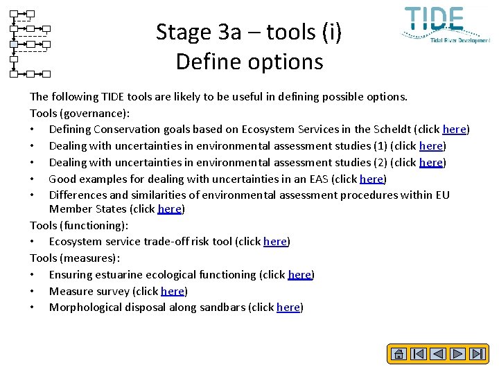 Stage 3 a – tools (i) Define options The following TIDE tools are likely